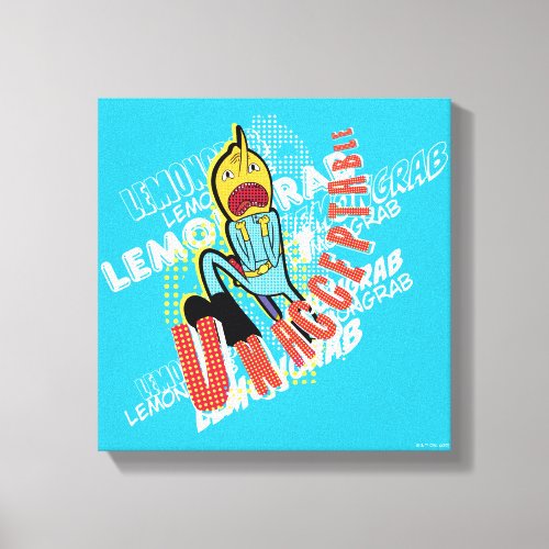 Adventure Time  Lemon Grab UNACCEPTABLE Canvas Print