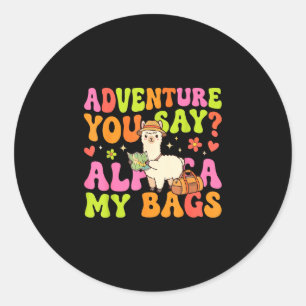 Adventure you say alpaca my bags classic round sticker