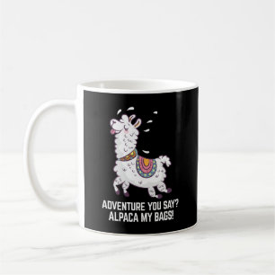 Adventure You Say? Alpaca My Bags Coffee Mug