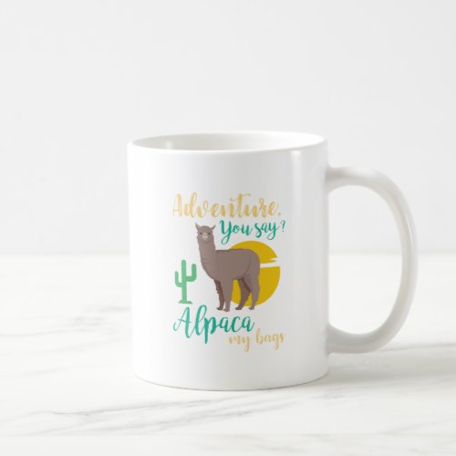 Adventure You Say Alpaca My Bags Funny Travel Coffee Mug