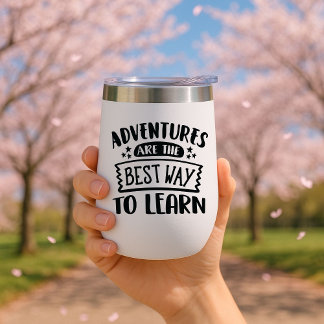 Adventures are the best way to learn Travel Mug Thermal Wine Tumbler