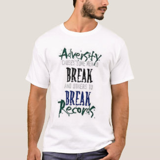 Adversity, What doesn't kill you makes you... T-Shirt