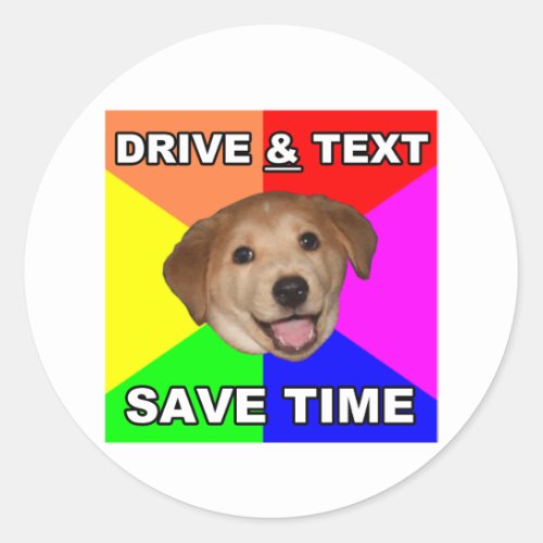 Advice Dog says Drive  Text Classic Round Sticker
