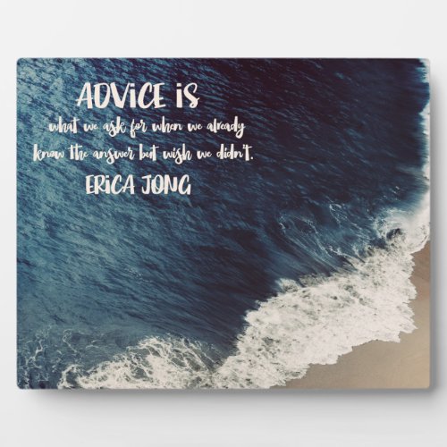 Advice Is What We Ask Plaque