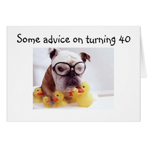 ADVICE ON TURNING 40