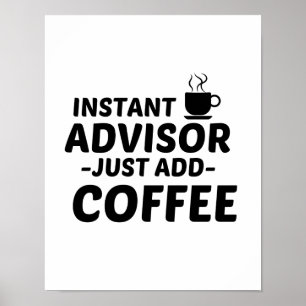 ADVISOR INSTANT JUST ADD COFFEE POSTER