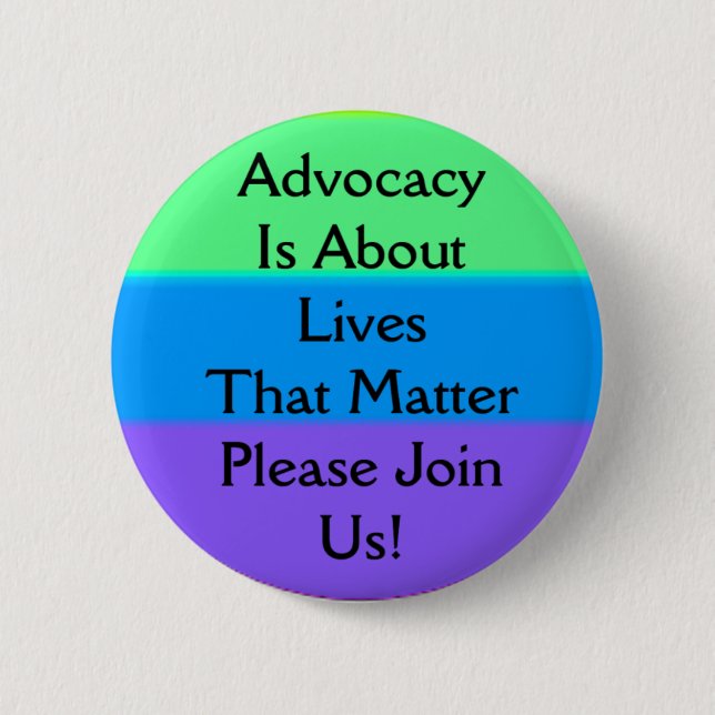 advocacy is about lives that matter 2 button (Front)
