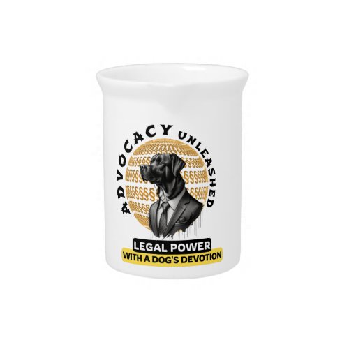 Advocacy Unleashed Legal Power  Dogs Devotion Beverage Pitcher