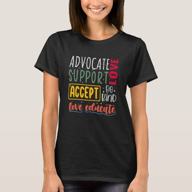 Advocate Love Support Accept Be Kind Autism Awaren T-Shirt (Front)