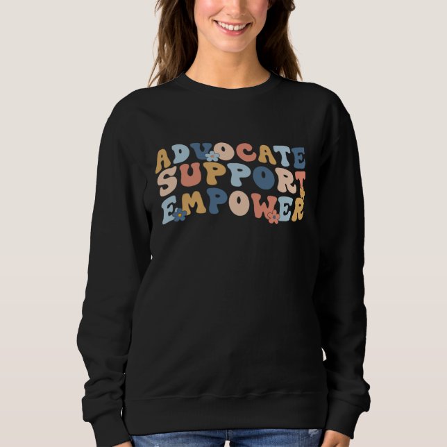 Advocate Support Empower Mother Day Back To School Sweatshirt (Front)