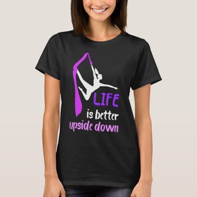 Aerial Life Upside Down Air Acrobatic Hanging Aeri T-Shirt (Front)