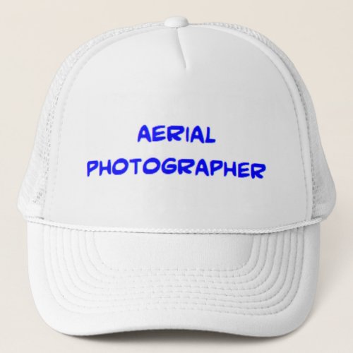 aerial photographer trucker hat