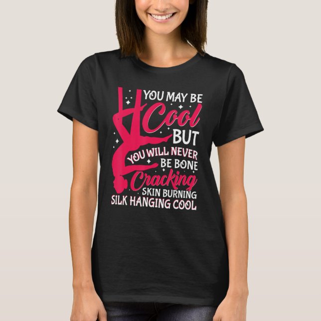 Aerial Silk Aerialist Cracking Skin Burning Silk H T-Shirt (Front)