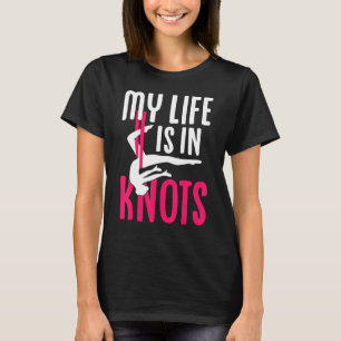 Aerial Silk Aerialist My Life Is In Knots T-Shirt