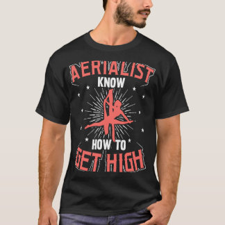 Aerial Silks & Aerial Yoga For An Aerialist  1 T-Shirt