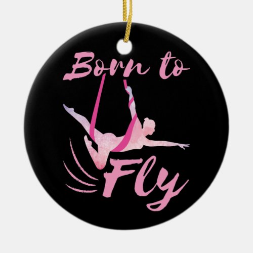 Aerial Yoga Born to Fly  Ceramic Ornament