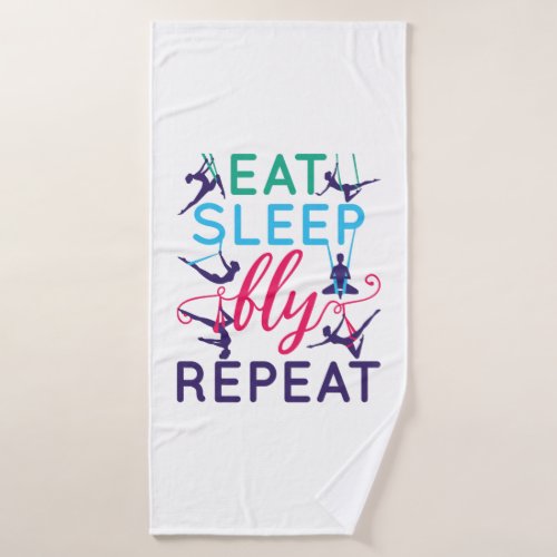 Aerial Yoga Eat Sleep Fly Repeat Bath Towel