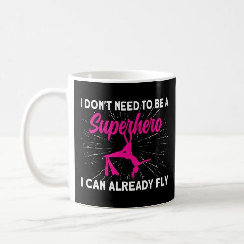 Aerialist I Dont Need A Hero I Can Already Fly Aer Coffee Mug