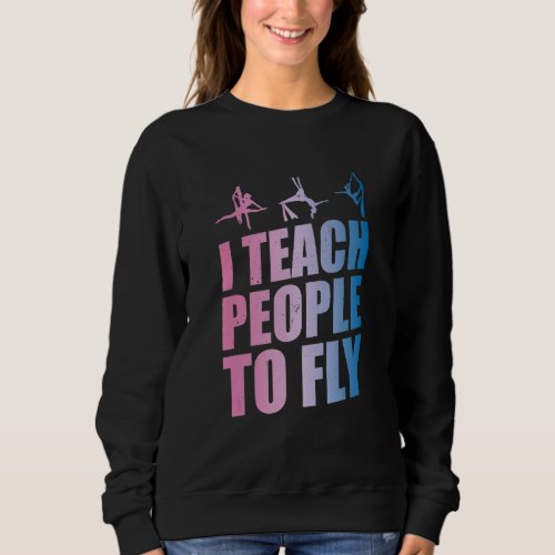 Aerialist Instructor  Aerial Yoga Teacher  Silk Ac Sweatshirt