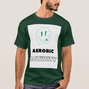 AEROBIC ACTIVITY T-Shirt