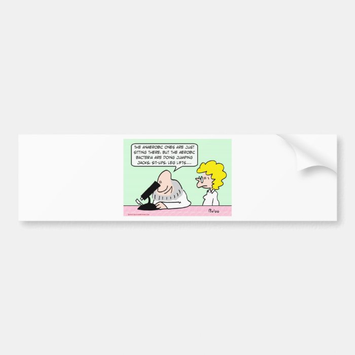 aerobic anaerobic bacteria scientists bumper stickers