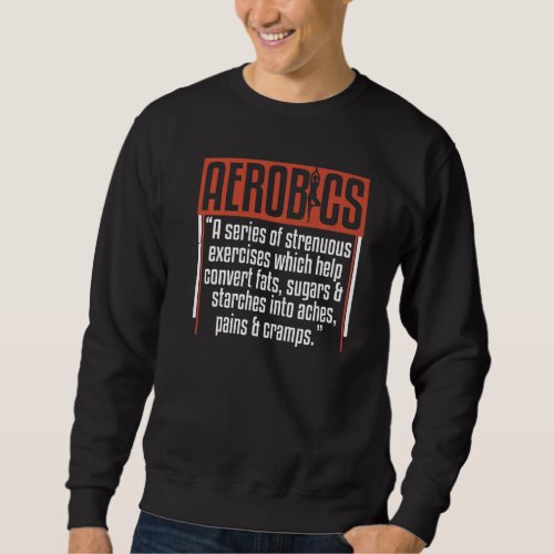 Aerobics  Definition Humor Sarcasm Aerobic Fans Sweatshirt