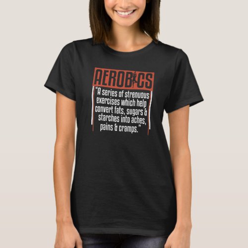 Aerobics  Definition Humor Sarcasm Aerobic Fans T_Shirt