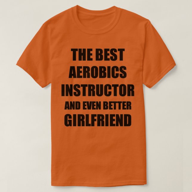 Aerobics Instructor Girlfriend Funny Gift Idea for T-Shirt (Design Front)