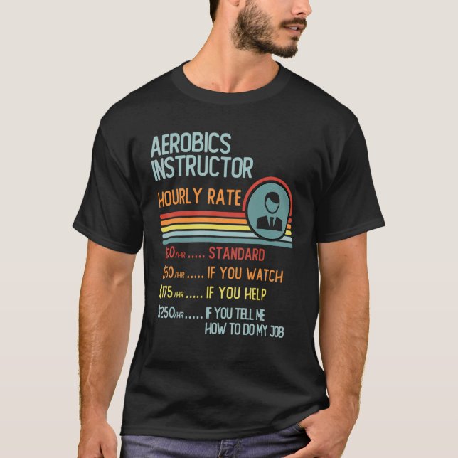 Aerobics Instructor Hourly Rate T-Shirt Retro Job  (Front)