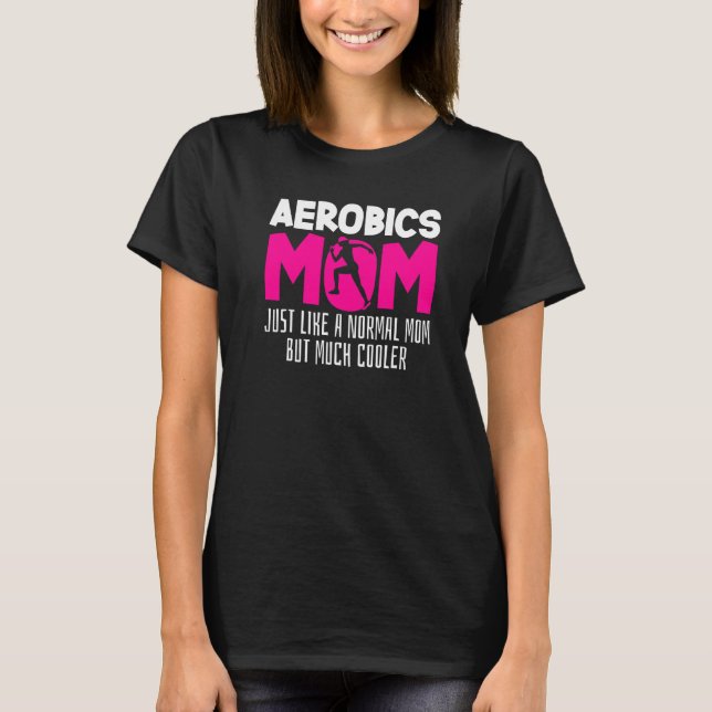 Aerobics Mom Joke Workout Fitness Mommy Gymnast Ae T-Shirt (Front)