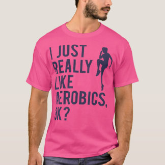 Aerobics Saying Gymnastics Quote Women Girls Gift  T-Shirt