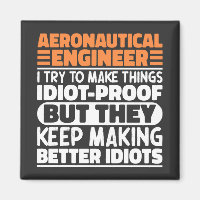 Aeronautical Engineer I Try To Make Things Idiot
