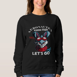 Aeronauts Wanna Flight - Airplane Pilots For Men A Sweatshirt