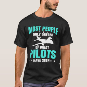 Aeroplane Spotter Flight Most People Only Dream Of T-Shirt