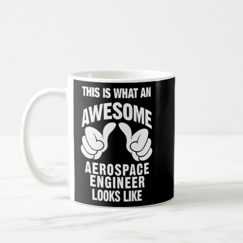 Aerospace Engineer Awesome Looks Like Funny  Coffee Mug