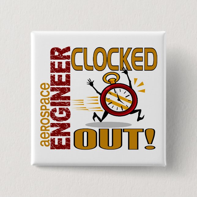 Aerospace Engineer Clocked Out Pinback Button (Front)