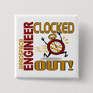 Aerospace Engineer Clocked Out Pinback Button
