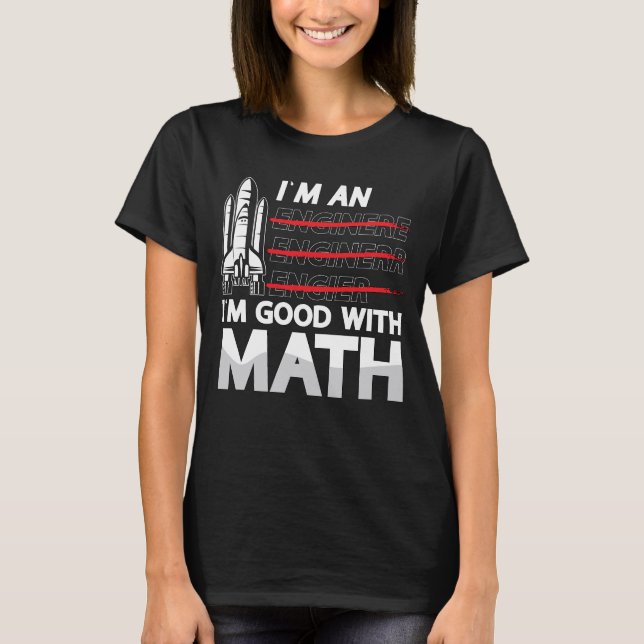 Aerospace Engineer I'm An I'm Good With Math Space T-Shirt (Front)