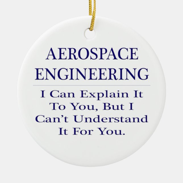 Aerospace Engineer Joke .. Explain Not Understand Ceramic Ornament (Front)