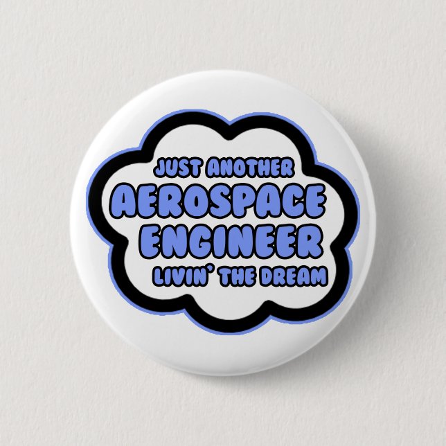 Aerospace Engineer .. Livin' The Dream Pinback Button (Front)