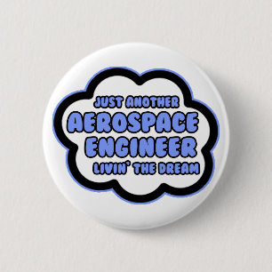 Aerospace Engineer .. Livin' The Dream Pinback Button