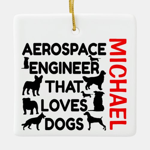 Aerospace Engineer Loves Dogs CUSTOM Ceramic Ornament