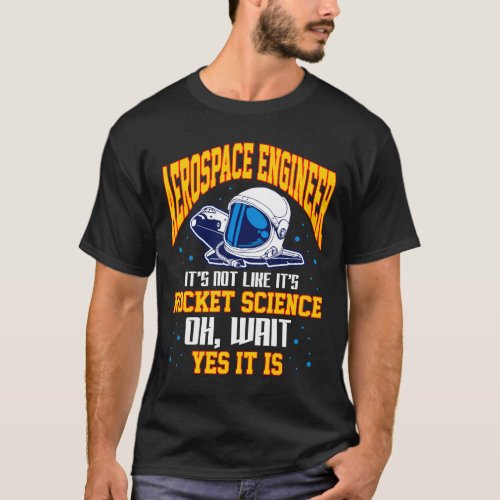 Aerospace Engineer Rocket Science Space Astronaut T_Shirt