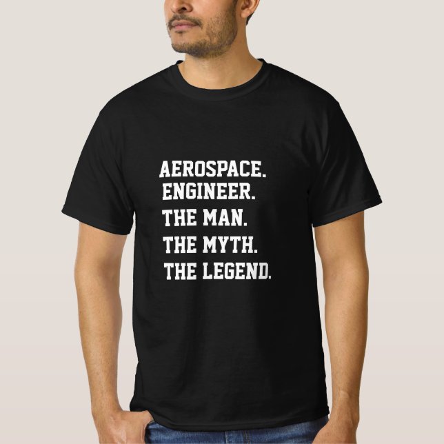 Aerospace Engineer The Man The Myth The Legend T-Shirt (Front)