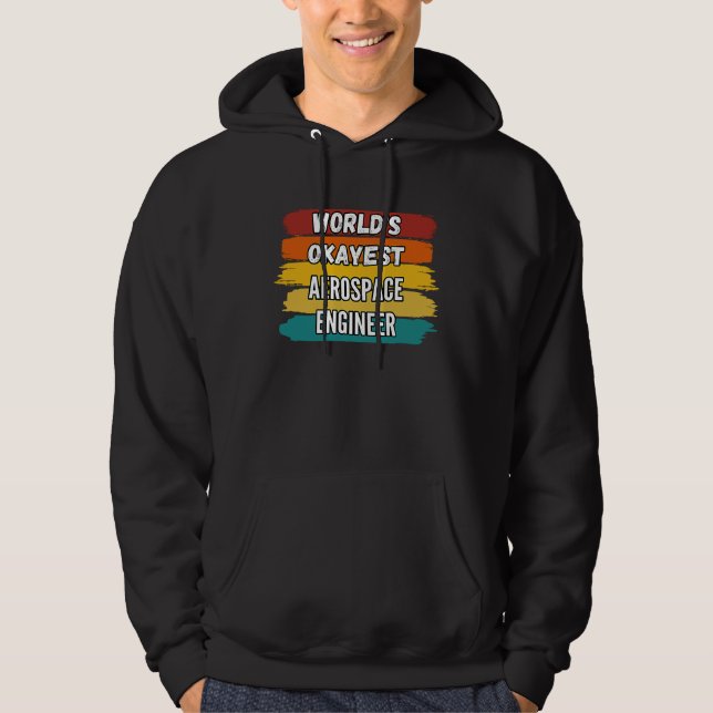 Aerospace Engineer , World's Okayest Aerospace Eng Hoodie (Front)