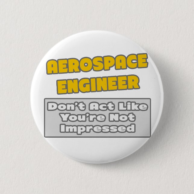 Aerospace Engineer .. You're Impressed Button (Front)