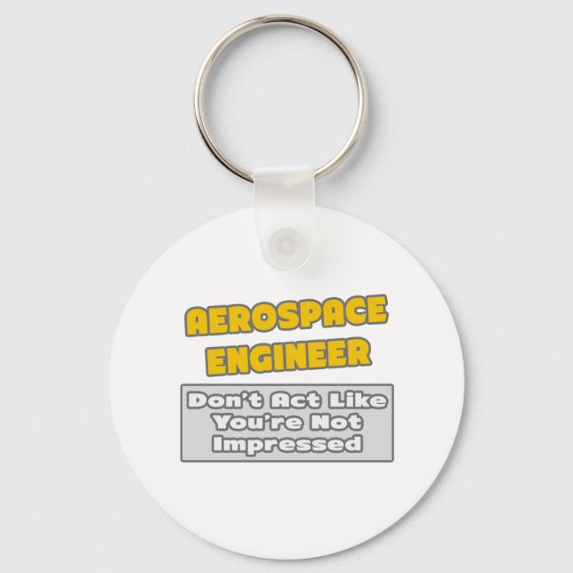 Aerospace Engineer .. You're Impressed Keychain (Front)