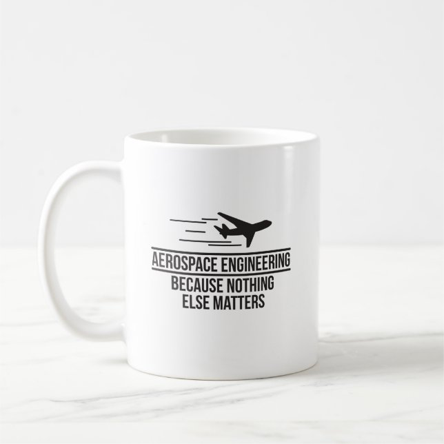 Aerospace Engineering Because Nothing Else Matters Coffee Mug (Left)