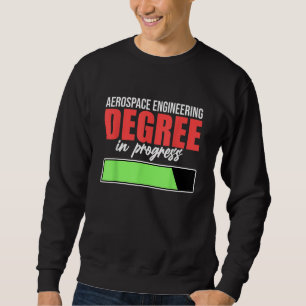 Aerospace Engineering Degree In Progress Engineer Sweatshirt