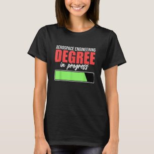 Aerospace Engineering Degree In Progress Engineer T-Shirt